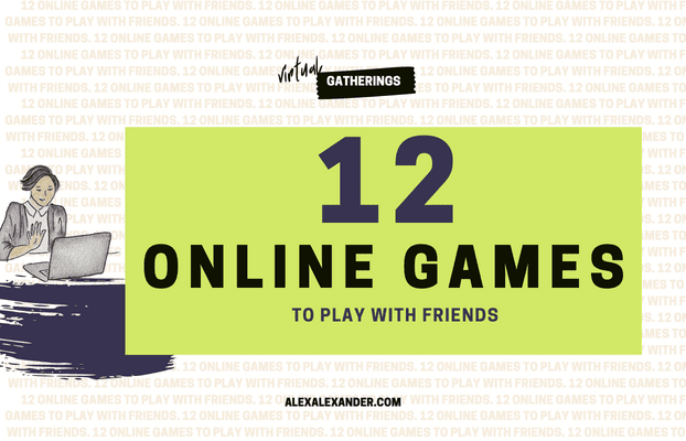 12 Best Online Games to Play with Friends - Alex Alexander